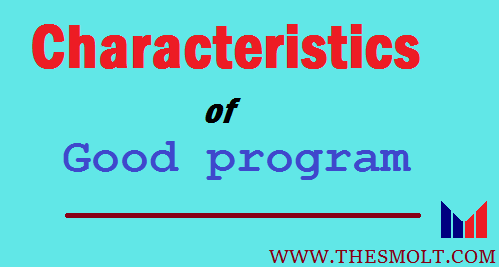 Characteristics of good program