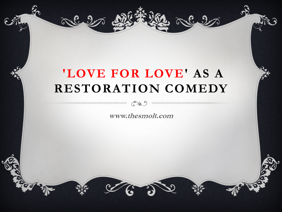 Love For Love As A Restoration Comedy Summary Themes Essay By William 