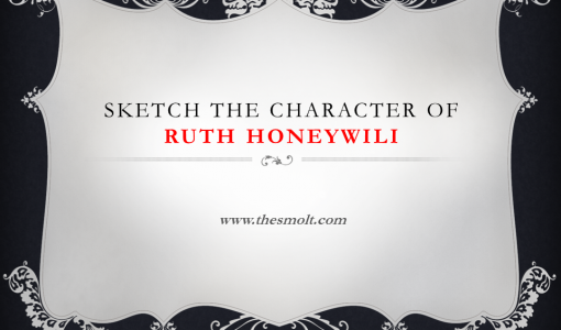 Sketch the character of ruth honeywill | Ruth honeywill character sketch in justice act 1 1 Sketch the character of Ruth Honeywill