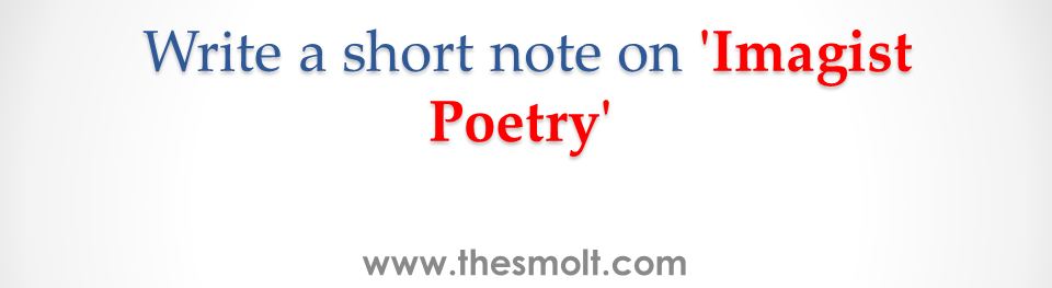 Write a short note on Imagist Poetry
