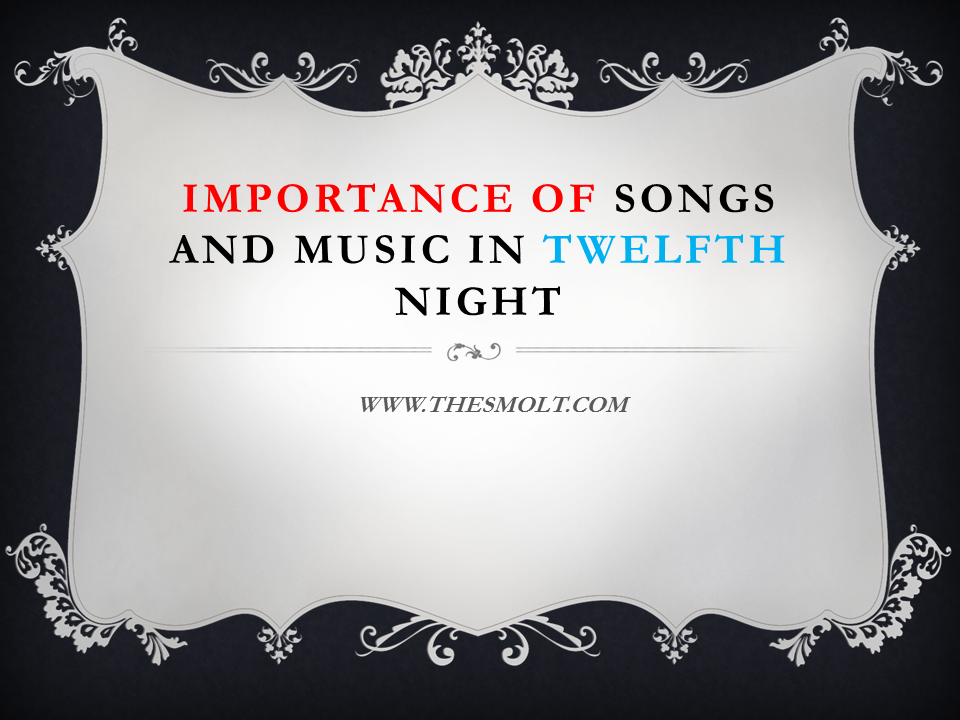 Importance of songs and music in Twelfth Night