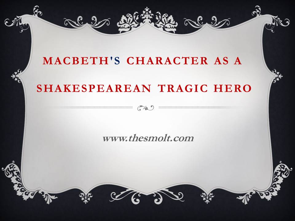 Macbeth as a Shakespearean tragedy
