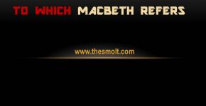The period of Scottish history to which Macbeth refers