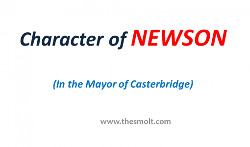 Sketch the character of Newson Analysis in The Mayor of Casterbridge 7 Character of NEWSON