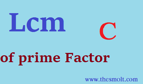 Lcm of Prime Factor in C 