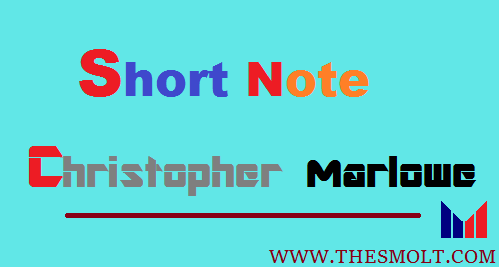 Write Short note on Christopher Marlowe