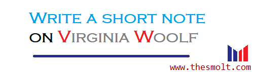 Write a short note on Virginia Woolf