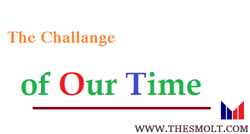 The challenge of our time