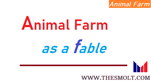 Discuss the novel Animal Farm as a fable Essay - THESMOLT