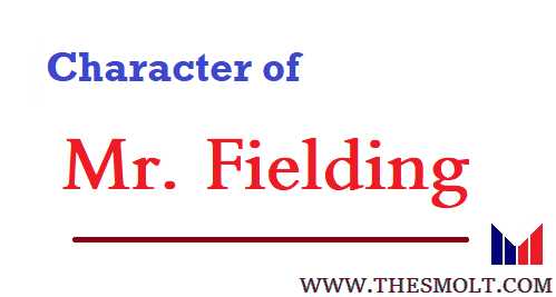 Sketch the character of Mr Fielding