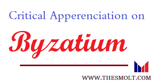 Critical appreciation of Byzantium